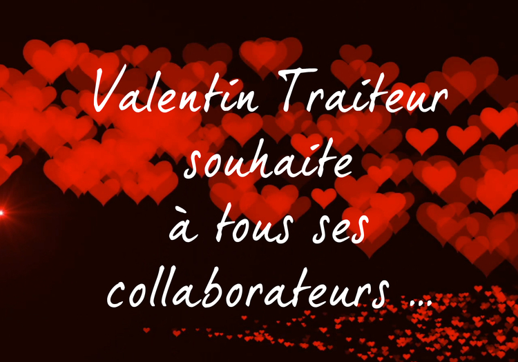 Valentin Traiteur souhaite à tous ses collaborateurs ...